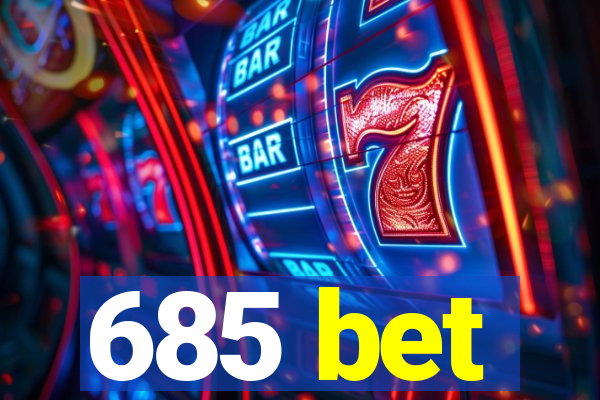 685 bet